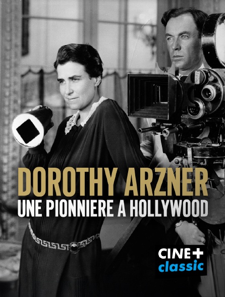 CINE+ Classic - Dorothy Arzner, une pionnière à Hollywood