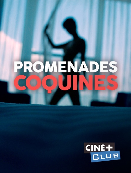 Ciné+ Club - Promenades coquines