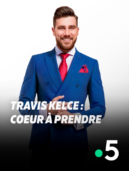 France 5 - Travis Kelce, coeur à prendre