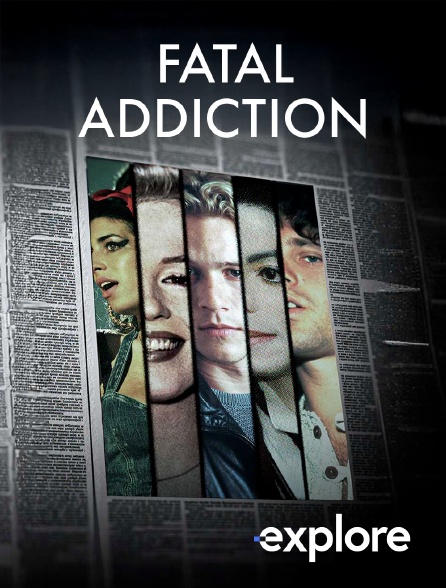 EXPLORE - Fatal Addiction
