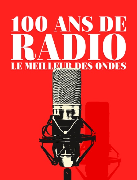 100 ans de radio, le meilleur des ondes