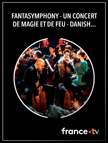 Culturebox - Fantasymphony - Un concert de magie et de feu - Danish National Symphony Orchestra