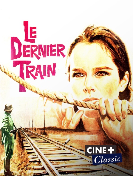 Ciné+ Classic - Le dernier train