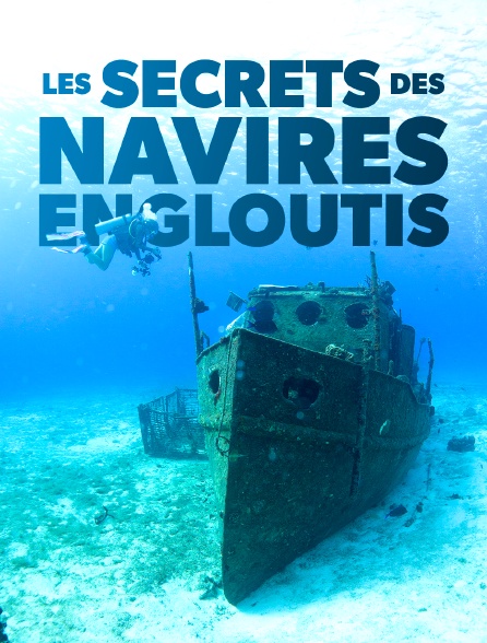 Les secrets des navires engloutis