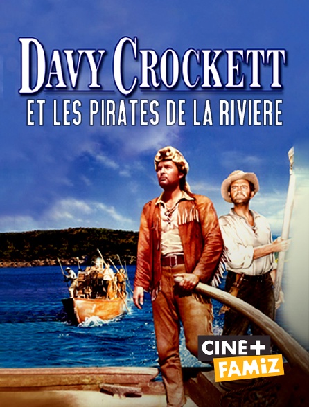 Ciné+ Famiz - Davy Crockett et les pirates de la rivière