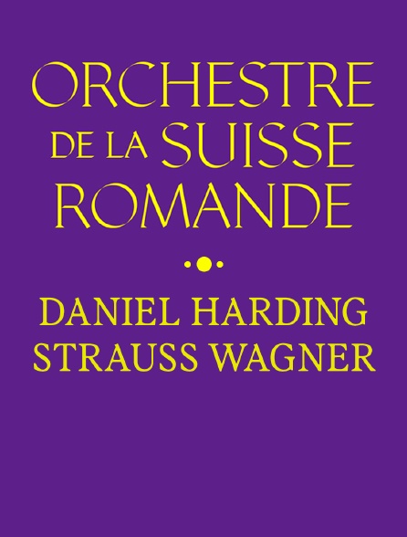 Concert Orchestre De La Suisse Romande - Daniel Harding - Strauss Wagner