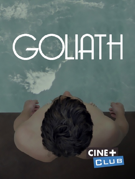 Ciné+ Club - Goliath