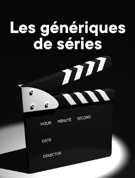 Les génériques de séries