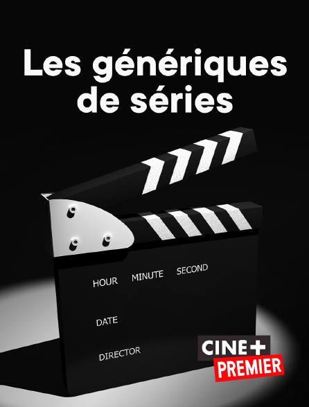 Ciné+ Premier - Les génériques de séries