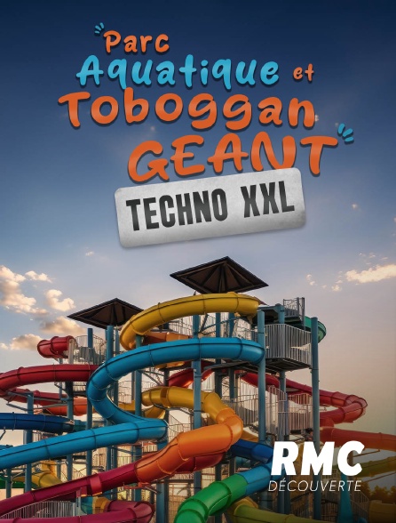 RMC Découverte - Parc aquatique et toboggan géant: Techno XXL