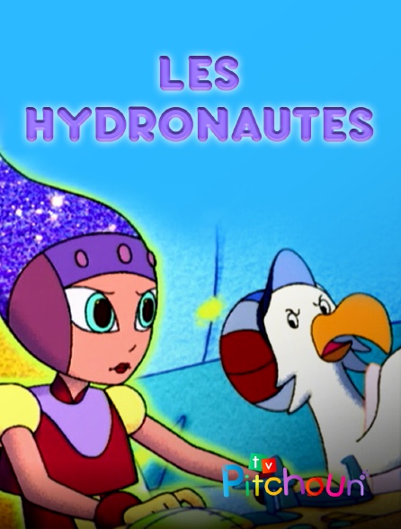 TV Pitchoun - Les hydronautes
