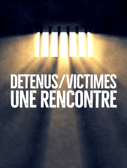 Détenus / victimes, une rencontre