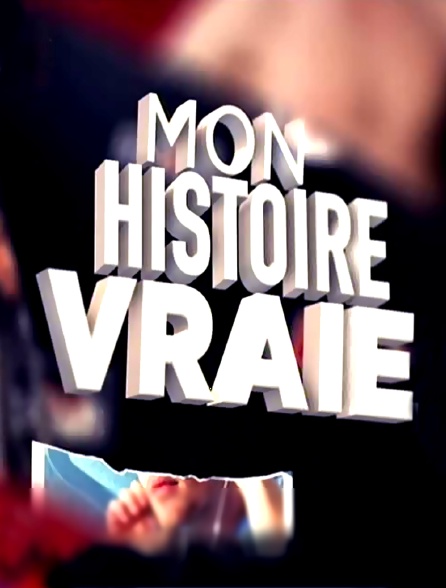 Mon histoire vraie