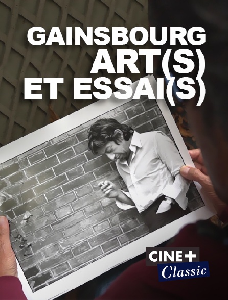 Ciné+ Classic - Gainsbourg, art(s) et essai(s)