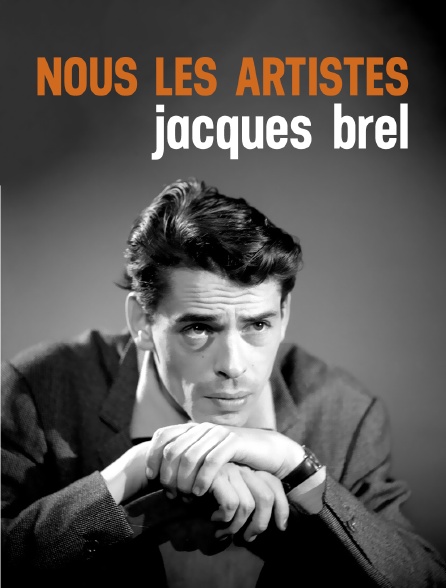 Nous les artistes : Jacques Brel