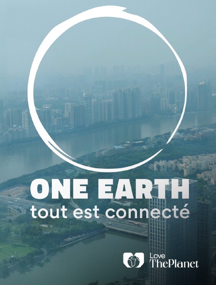 Love the Planet - One earth : tout est connecté