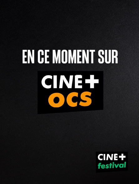 CINE+ Festival - En ce moment sur CINE+
