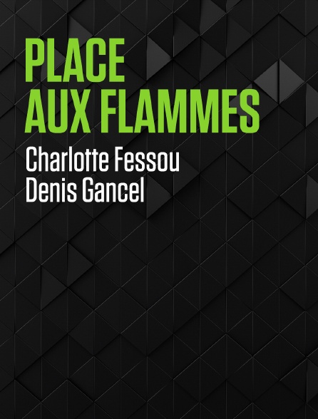 Place aux flammes
