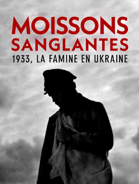 Moissons sanglantes - 1933, la famine en Ukraine