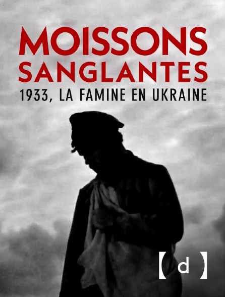 France TV Docs - Moissons sanglantes - 1933, la famine en Ukraine