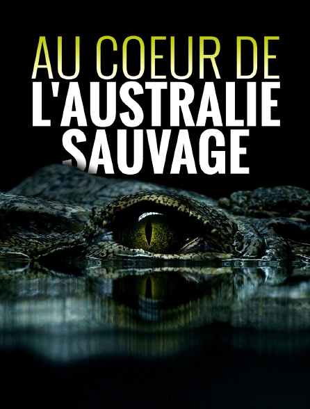 Au coeur de l'Australie sauvage