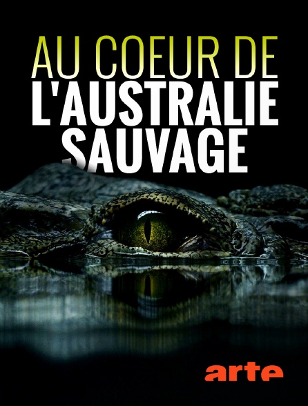 Arte - Au coeur de l'Australie sauvage