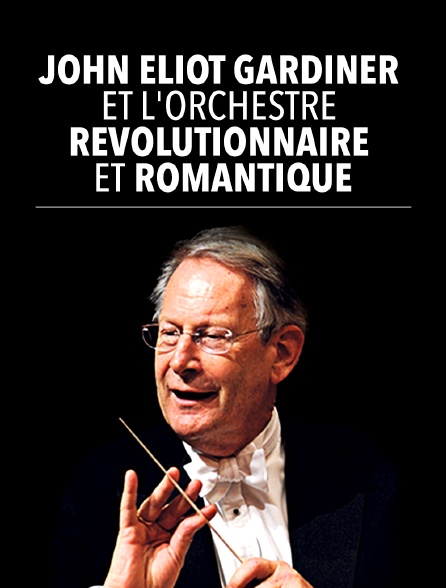 John Eliot Gardiner et l'Orchestre Révolutionnaire et Romantique