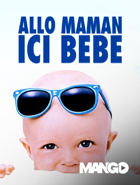 Allo Maman Ici Bebe En Streaming Sur Mango Molotov Tv