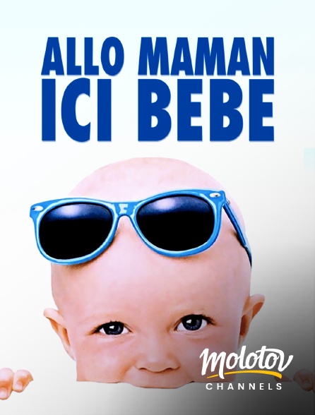 Molotov channels - Allô maman, ici bébé