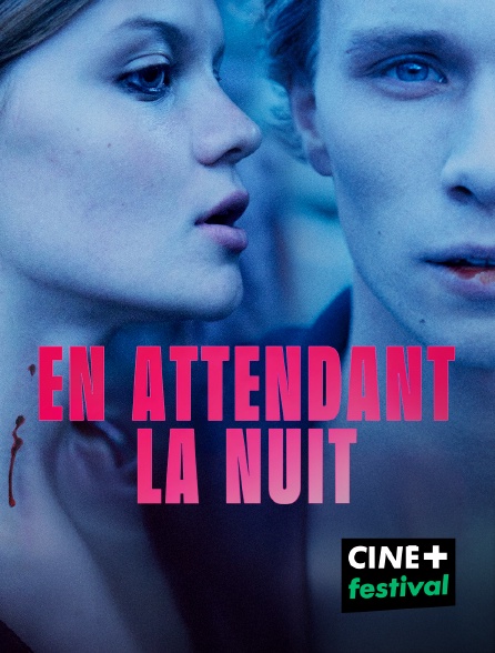 CINE+ Festival - En attendant la nuit