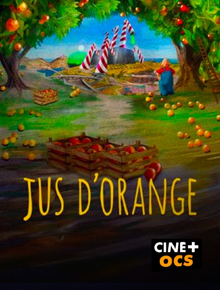 CINÉ Cinéma - Jus d'orange en replay