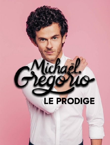 Michaël Gregorio, le prodige