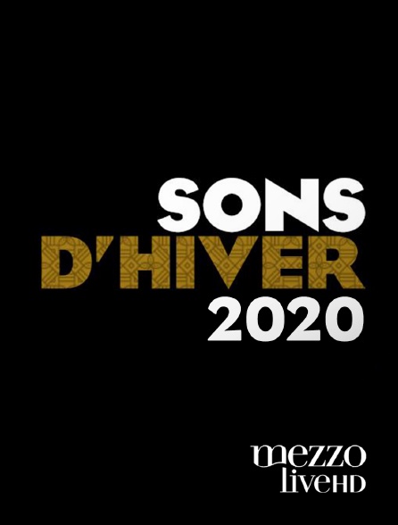 Sons D Hiver 2020 En Streaming Replay Sur Mezzo Live Hd Molotov Tv