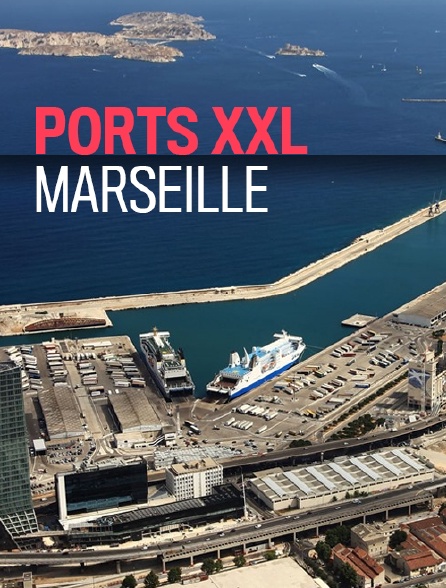 Ports XXL : Marseille