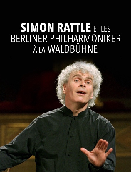 Simon Rattle et les Berliner Philharmoniker à la Waldbühne