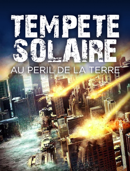 Tempête solaire : Au péril de la Terre