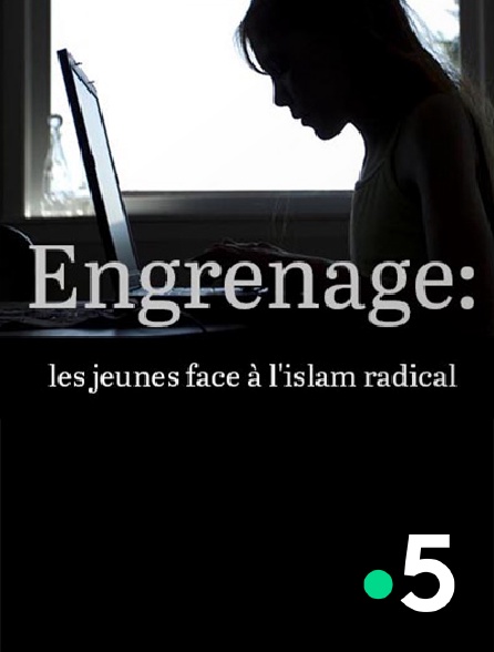France 5 - Engrenage : les jeunes face à l'islam radical