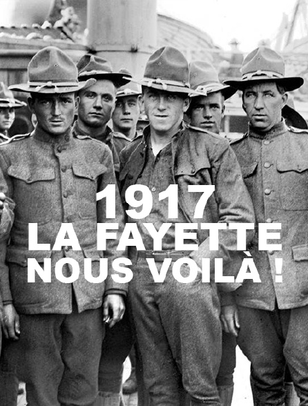 1917, "La Fayette nous voilà !"