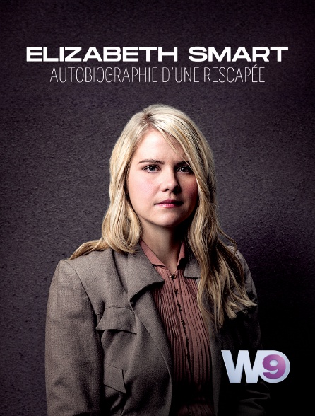 W9 - Elizabeth Smart : autobiographie d'une rescapée