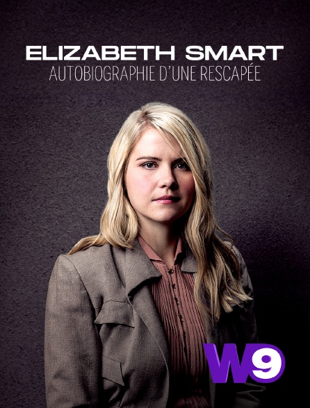 W9 - Elizabeth Smart : autobiographie d'une rescapée