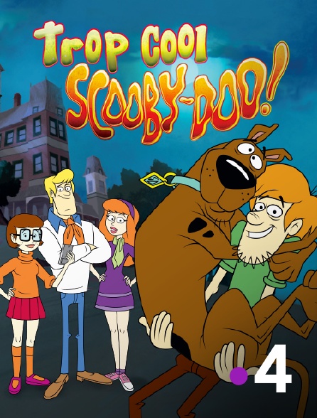 France 4 - Trop cool, Scooby-Doo !