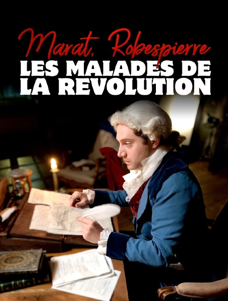 Marat, Robespierre, les malades de la Révolution