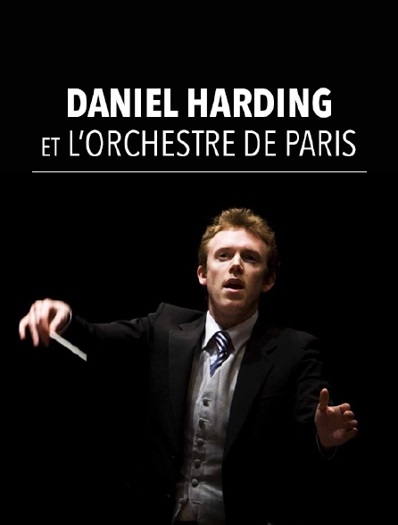 Daniel Harding et l'Orchestre de Paris