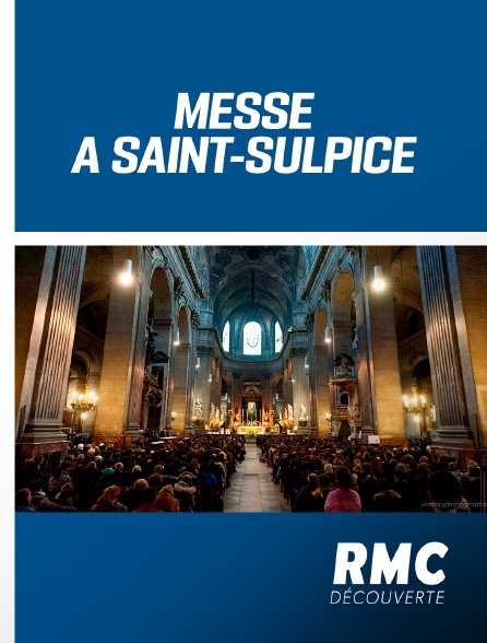 RMC Découverte - Messe à Saint-Sulpice