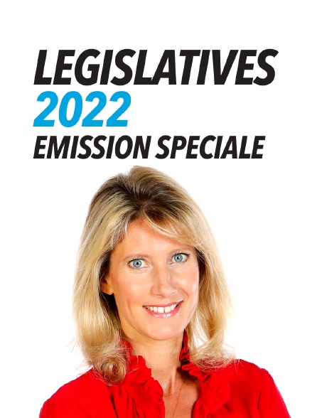 Législatives 2022 : émission spéciale