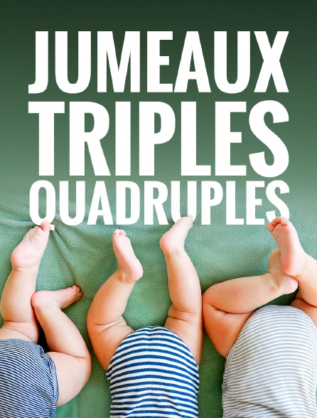 Jumeaux, triplés, quadruplés : entre bonheur et galères