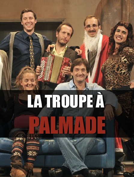 La troupe à Palmade