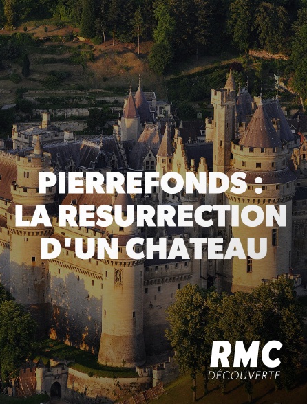 RMC Découverte - Pierrefonds : La résurrection d'un château