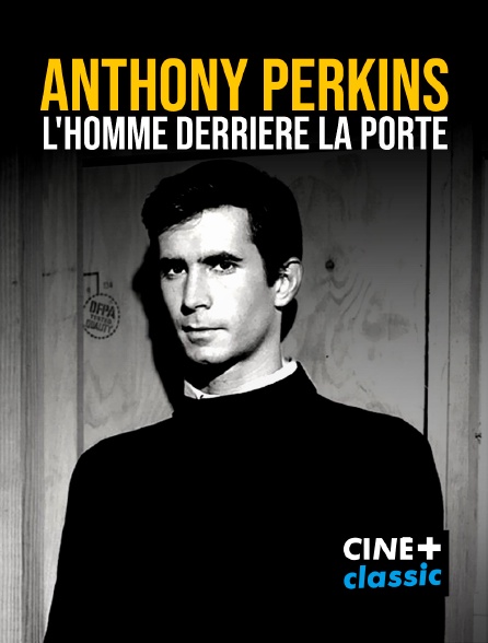 CINE+ Classic - Anthony Perkins, l'homme derrière la porte - 01/09/2024 à 12h44