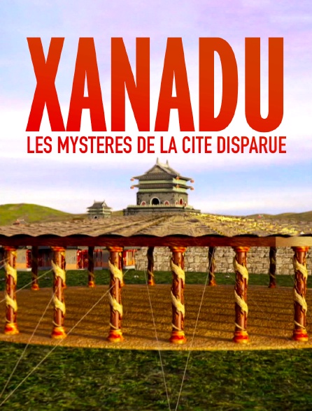 Xanadu, les mystères de la cité disparue